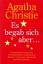 Agatha Christie: Es begab sich aber ...