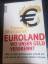 Euroland: Wo unser Geld verbrennt - Wer an dem Schlamassel schuld ist, und warum wir immer zahlen müssen - Wieczorek, Thomas