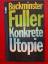 Konkrete Utopie - Fuller, Buckminster