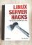 Linux Server Hacks 100 Industrial-Strength Tips & Tools - Rob Flickenger