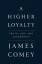 James Comey: A Higher Loyalty