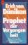 Däniken, Erich von: Prophet der Vergange