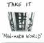 Take It: Man-Made World