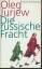 Oleg Jurjew: Die russische Fracht