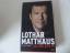 Lothar Matthäus - Ganz oder gar nicht. Autobiografie. Hardcover mit Schutzumschlag - Lothar Matthäus, Martin Häusler