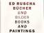 Ed Ruscha. Bücher und Bilder / Books and Paintings. - Ruscha, Ed - Armin Zweite [Herausgeber]