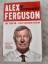 Alex Ferguson: ALEX FERGUSON My Autobiog