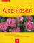 Ute Bauer: Alte Rosen: Die schönsten Sor