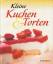 Kleine Kuchen & Torten. Das Buch mit der