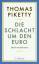 Thomas Piketty: Die Schlacht um den Euro