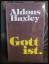 Aldous Huxley: Gott ist. Essays.