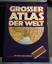 Grosser Atlas der Welt  - Die Erde im ne