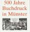 Hans Galen: 500 Jahre Buchdruck in Münst