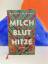 Moniz Dantiel, W.: Milch Blut Hitze: Sto