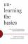 Rishi Sativihari: Unlearning the Basics Rishi Sativihari: Unlearning the Basics