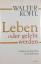 gebrauchtes Buch – Walter Kohl – Leben oder gelebt werden – Bild 2