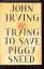 John Irving: Trying to Save Piggy Sneed