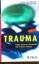Trauma. Folgen erkennen, überwinden und an ihnen wachsen - Dr. med. Luise Reddemann Dr. med. Cornelia Dehner-Rau