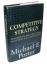 Competitive Strategy: Techniques for Analyzing Industries and Competitors - Michael E. Porter