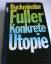 Buckminster Fuller: Konkrete Utopie.