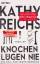 Kathy Reichs: Knochen lügen nie