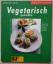 Barbara Rias-Bucher: Vegetarisch geniess