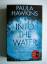 Paula Hawkins: Into the Water - Traue ke