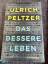 Ulrich Peltzer: Das bessere Leben