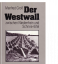 Der Westwall zwischen Niederrhein und Schnee-Eifel - Gross, Manfred