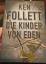 Ken Follett: Die Kinder von Eden.