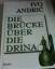 Ivo Andric: Die Brücke über die Drina.