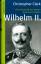 Wilhelm II., Die Herrschaft des letzten deutschen Kaisers, - Clark Christopher