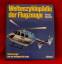 Weltenzyklopädie der Flugzeuge / Hubschrauber von den Anfängen bis heute Band 3 - Giorgio Apostolo