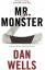 Dan Wells: Mr. Monster. A John Wayne Cle