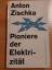 Anton Zischka: Pioniere der Elektrizität