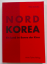 Peter Schaller: NORDKOREA - ein Land im 