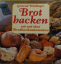 Gertrud Weidinger: Brot backen mit und o