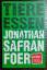 Foer, Jonathan Safran: Tiere essen