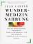 Jean Carper: Wundermedizin Nahrung