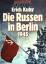 Erich Kuby: Die Russen in Berlin 1945. (