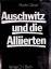 Martin Gilbert: Auschwitz und die Alliie