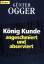 Günter Ogger: König Kunde - angeschmiert