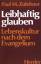 M. Zulehner, Paul: Leibhaftig glauben: L