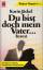 Karin Jäckel: Du bist doch mein Vater ..