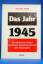 Georg Fritz: Das Jahr 1945. Ein deutsche