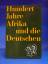 Wolfgang Höpker: Hundert Jahre Afrika un