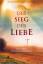 Ellen G. White: Der Sieg der Liebe - Die