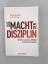 Die Macht der Disziplin - Wie wir unseren Willen trainieren können - Baumeister, Roy; Tierney, John