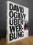 Ogilvy über Werbung,, übersetzt von Gertie von Rabenau u. Thomas Tostmann - Ogilvy, David