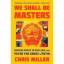 Chris Miller: We Shall Be Masters